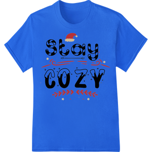 Festive 'Stay Cozy' Christmas Typography Heat Transfer enhanced with professional professional DTF printing