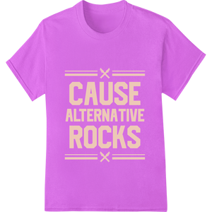 Edgy 'CAUSE ALTERNATIVE ROCKS' DTF Print Heat Transfer - High-quality high-quality t-shirt printing