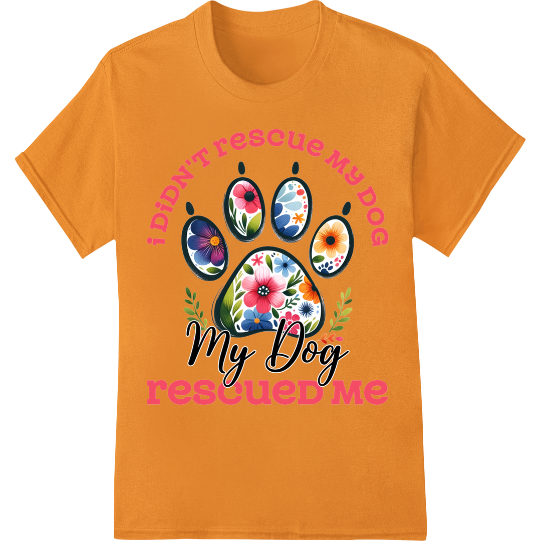 Rescued by My Dog: Heartwarming Dog Mom DTF Print Transfer on orange shirt - SUPERDTF-DTF Prints-DTF Transfers-Custom DTF Prints