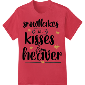 Cutting-edge custom print solutions featured on Snowflakes are Kisses from Heaven - Christmas DTF Print