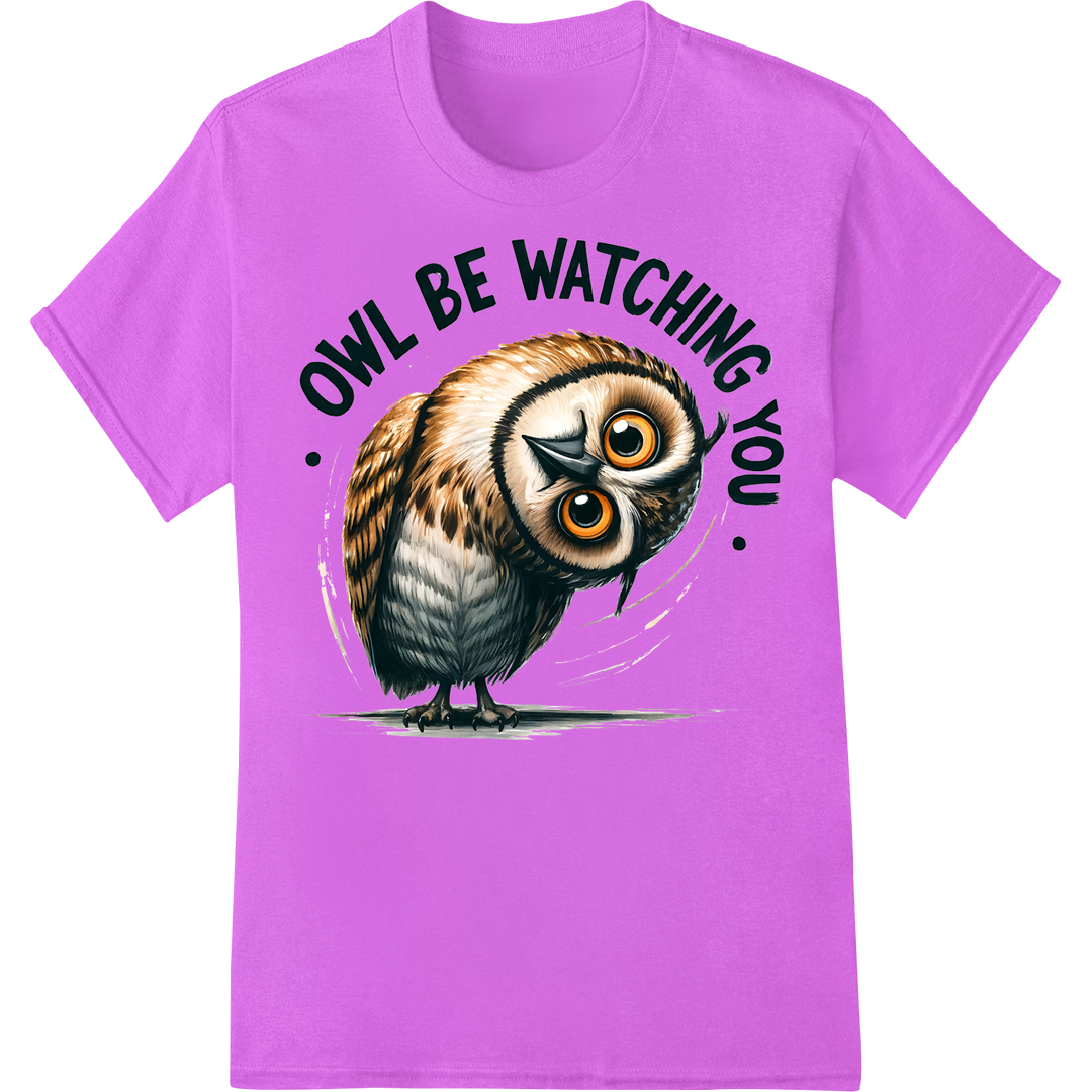 Owl Be Watching You - Funny Bird Print Heat Transfer on purple shirt - SUPERDTF-DTF Prints-DTF Transfers-Custom DTF Prints