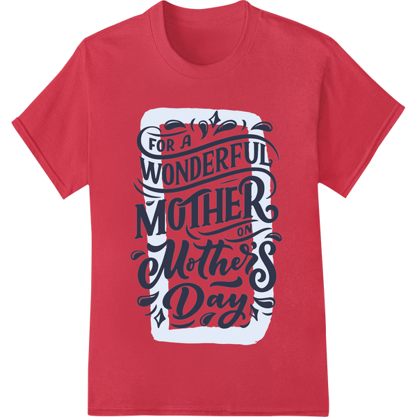 Durable t shirt prints applied to Wonderful Mother's Day Calligraphy DTF Print Transfer