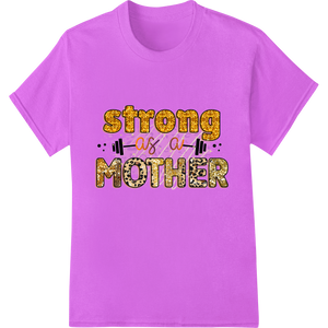 Vibrant custom merchandise print on Strong as a Mother: Celebrate Mom's Resilience