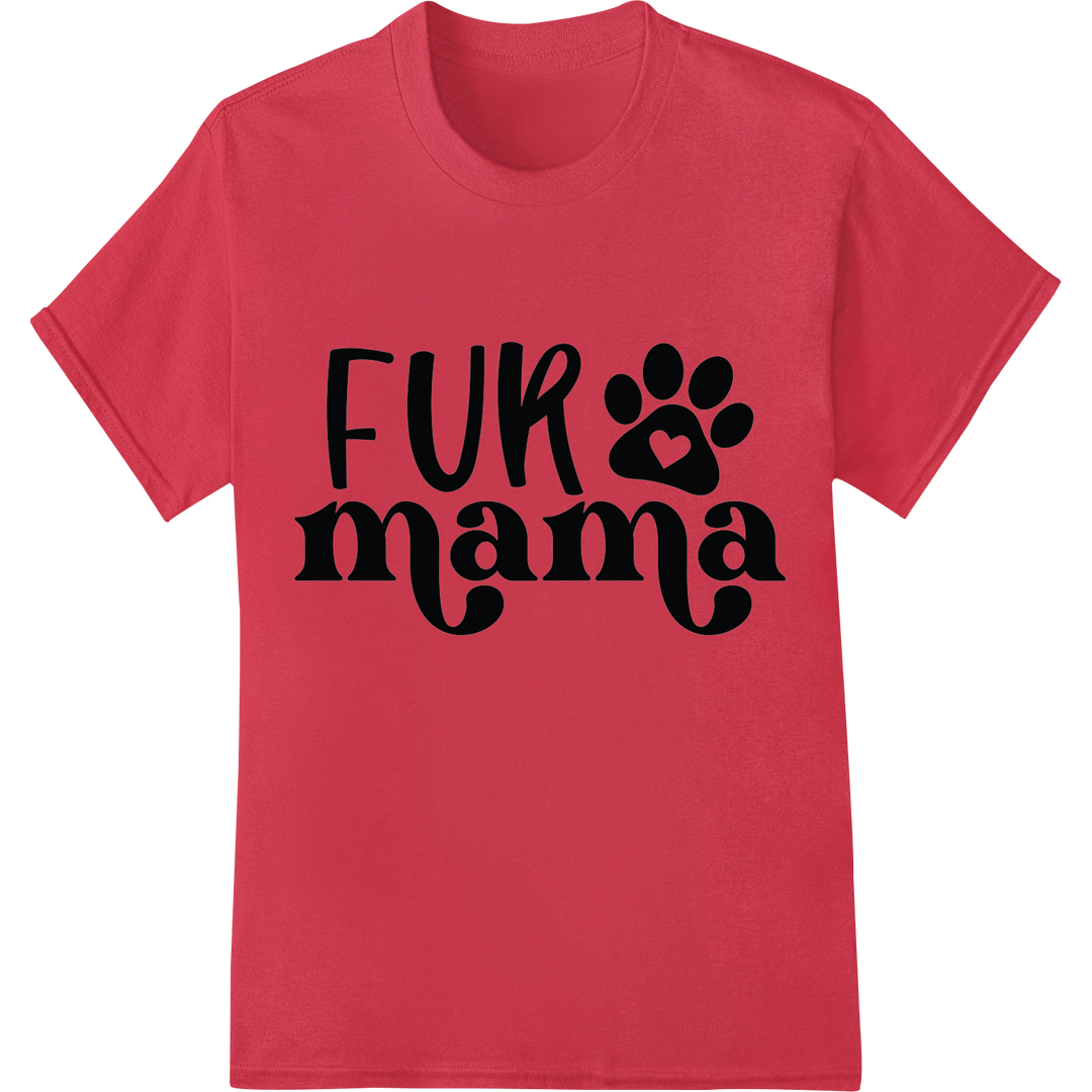 Fur Mama DTF Print Heat Transfer - Paw-fect Pet Mom Gift on red shirt - SUPERDTF-DTF Prints-DTF Transfers-Custom DTF Prints