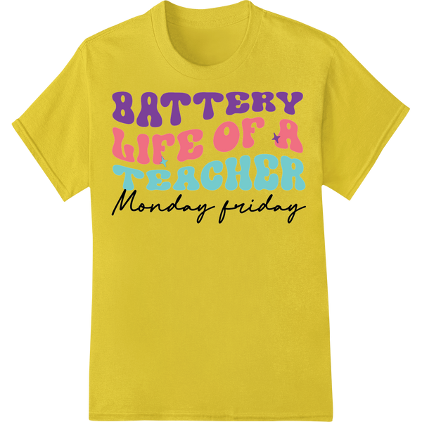 Teacher's Battery Life: A Humorous Typographic Tribute on yellow shirt - SUPERDTF-DTF Prints-DTF Transfers-Custom DTF Prints