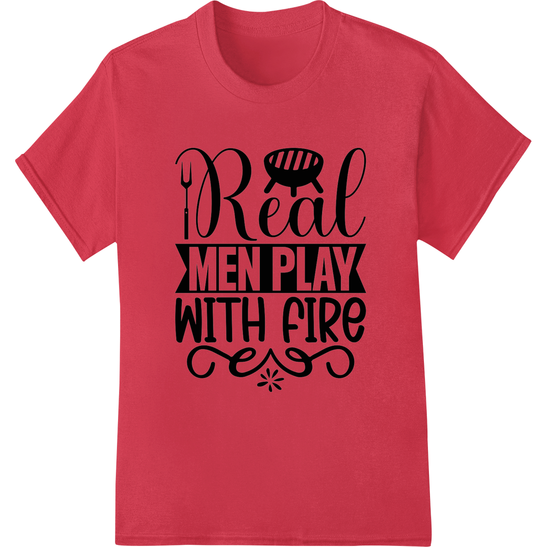 Real Men Play With Fire: Bold Father's Day DTF Print on red shirt - SUPERDTF-DTF Prints-DTF Transfers-Custom DTF Prints