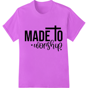 Personalized custom print solutions design for MADE to Worship: Bold Christian Heat Transfer Print