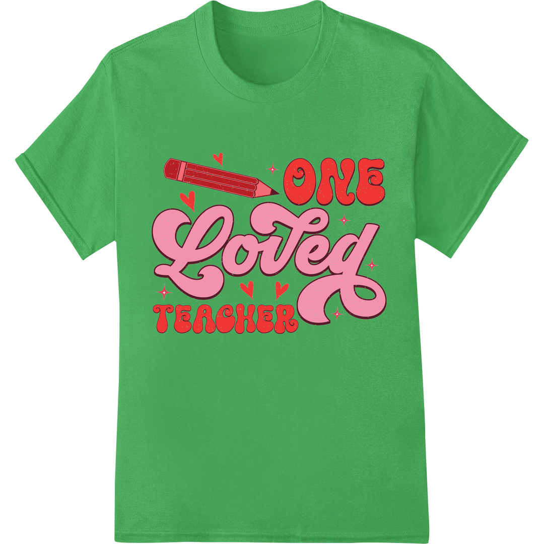 Adored Educator: Valentine's 'One Loved Teacher' DTF Print on green shirt - SUPERDTF-DTF Prints-DTF Transfers-Custom DTF Prints