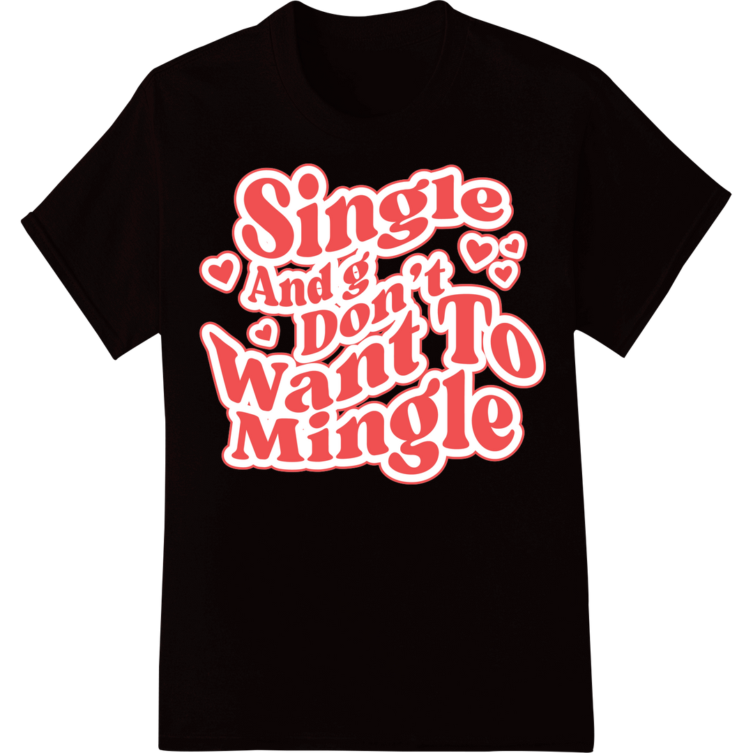 Witty 'Single and I don't Want To Mingle' Valentine's Day DTF Print on black shirt - SUPERDTF-DTF Prints-DTF Transfers-Custom DTF Prints