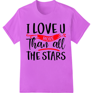 I Love You More Than the Stars - Romantic DTF Transfer with custom bulk t-shirt printing artwork