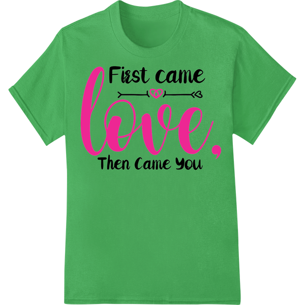 Innovative digital printing design on First Came Love, Then Came You - Adorable Valentine's Day