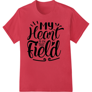 Custom custom apparel design - Game Day Passion: My Heart is on that Field