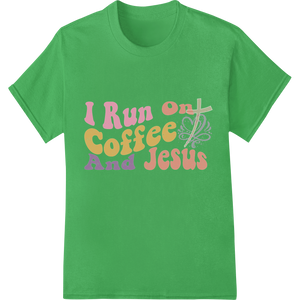 Custom custom garment printing design - I Run On Coffee And Jesus - Inspirational DTF Print