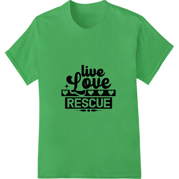 Live Love Rescue: Heartwarming DTF Print for Animal Lovers on green shirt - SUPERDTF-DTF Prints-DTF Transfers-Custom DTF Prints