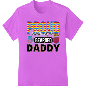 Personalized DTF printing service design for Proud Owner of a Bearded Daddy - Fun Father's Day Design