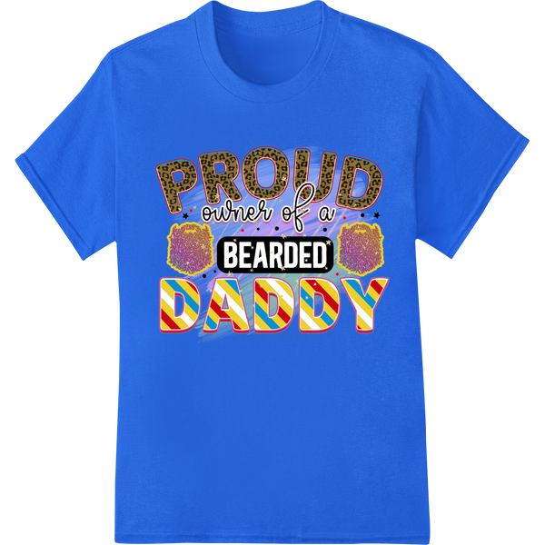 Proud Owner of a Bearded Daddy | Funny Father's Day DTF Print on blue shirt - SUPERDTF-DTF Prints-DTF Transfers-Custom DTF Prints