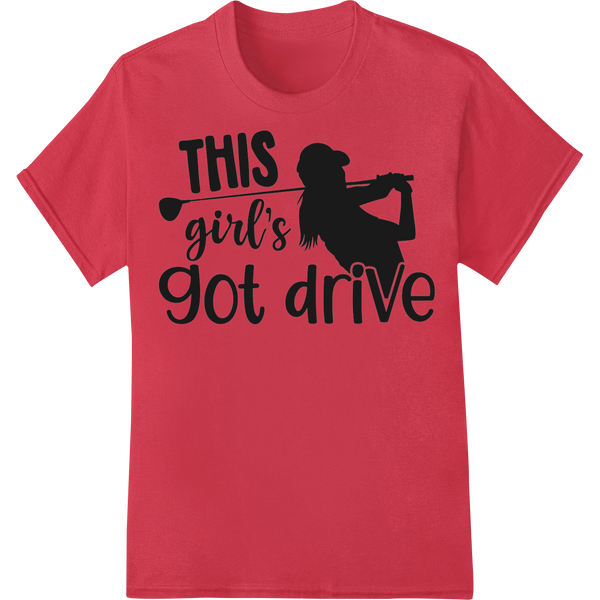 Tee Off in Style: "This Girl's Got Drive" Golf DTF Print on red shirt - SUPERDTF-DTF Prints-DTF Transfers-Custom DTF Prints