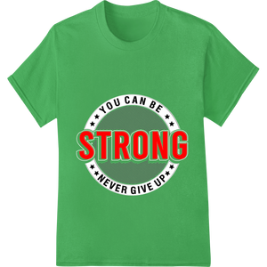 Premium quality garment printing on Stay Strong: Bold Motivational DTF Print Heat Transfer