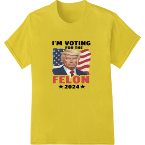 Vibrant personalized clothing print on Bold Satire: I'M VOTING FOR THE FELON 2024 Trump DTF Print