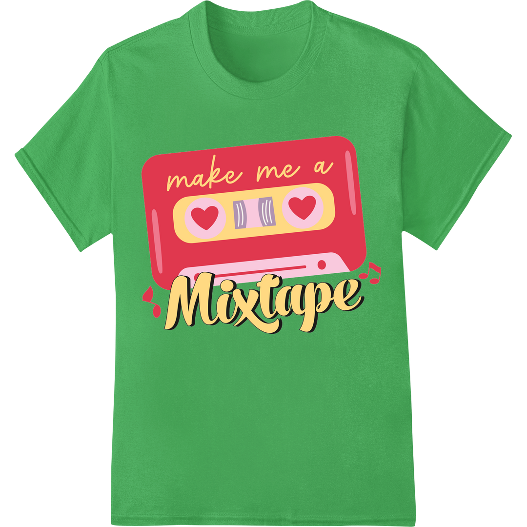 Retro Valentine: Make Me a Mixtape of Love | DTF Print on green shirt - SUPERDTF-DTF Prints-DTF Transfers-Custom DTF Prints