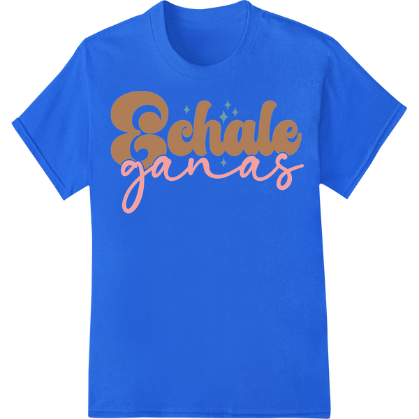 Vibrant 'Echale Ganas' Typography Heat Transfer - Super DTF on blue shirt - SUPERDTF-DTF Prints-DTF Transfers-Custom DTF Prints