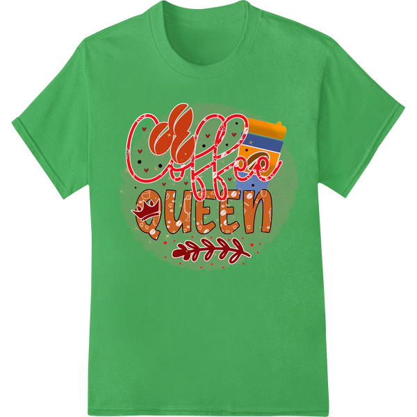 Coffee Queen - Playful Typography Heat Transfer Print enhanced with professional DTF printing experts