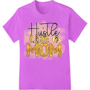 Innovative custom DTF designs design on Hustle Like a Mom: Inspiring Leopard Print Heat Transfer