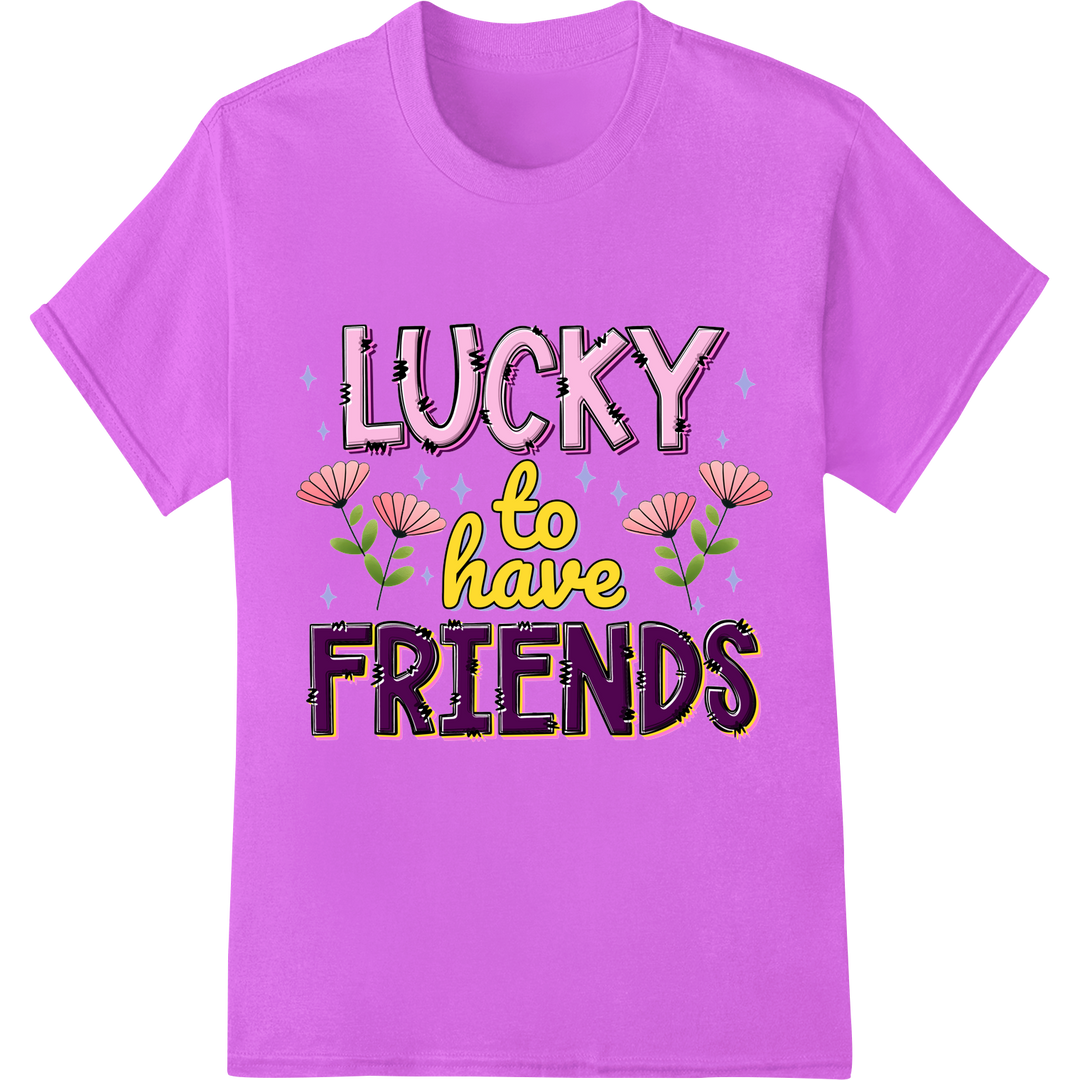 Lucky to Have Friends: Cheerful Pink Floral Typography on purple shirt - SUPERDTF-DTF Prints-DTF Transfers-Custom DTF Prints