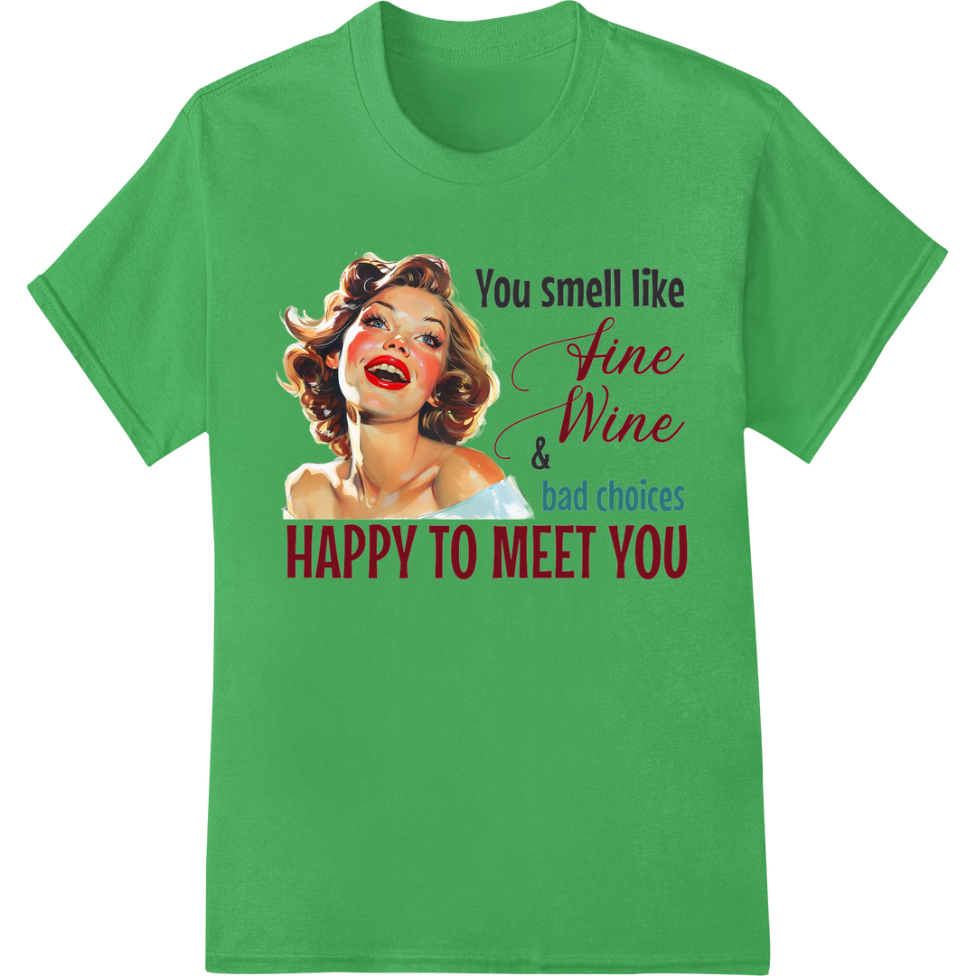 Retro Pinup Girl: Fine Wine, Bad Choices & Good Times on green shirt - SUPERDTF-DTF Prints-DTF Transfers-Custom DTF Prints