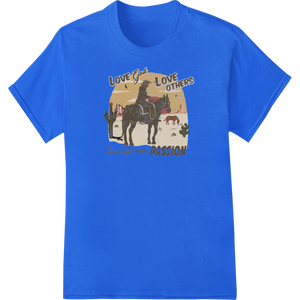 Inspirational Cowboy 'Live with Passion' DTF Heat Transfer made with premium garment printing