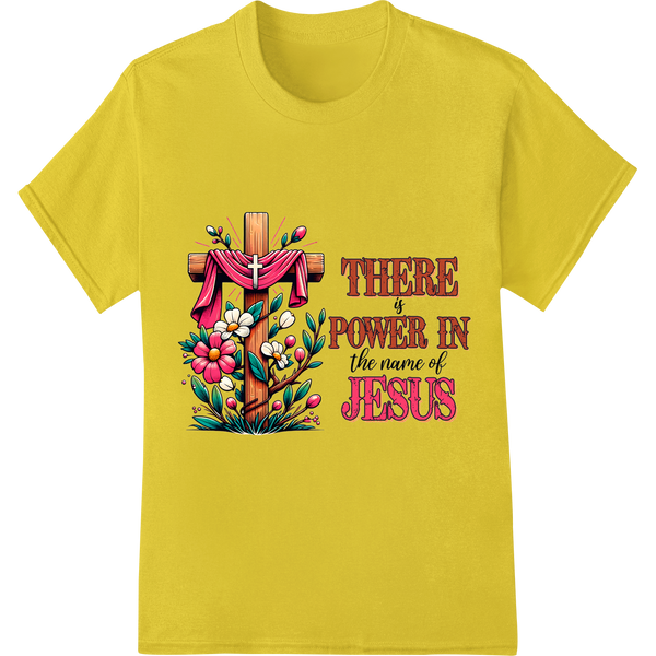 Floral Cross: Power in the Name of Jesus - Easter DTF Print - High-quality custom t-shirts