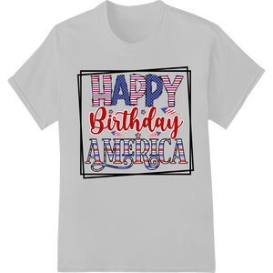 Unique custom apparel for Bold Patriotic Happy Birthday America - DTF Print Design