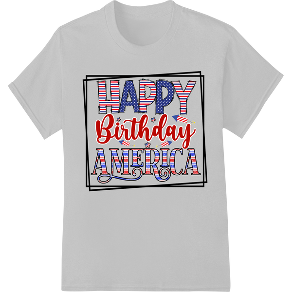 Bold Patriotic Happy Birthday America - DTF Print Design on white shirt - SUPERDTF-DTF Prints-DTF Transfers-Custom DTF Prints