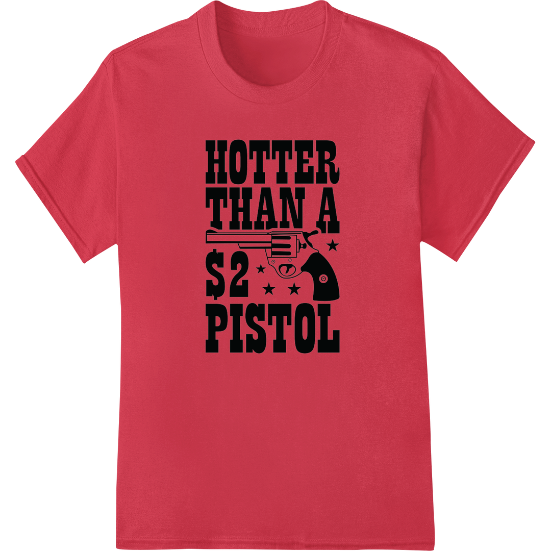 Hotter Than a $2 Pistol DTF Print Heat Transfer - Bold on red shirt - SUPERDTF-DTF Prints-DTF Transfers-Custom DTF Prints