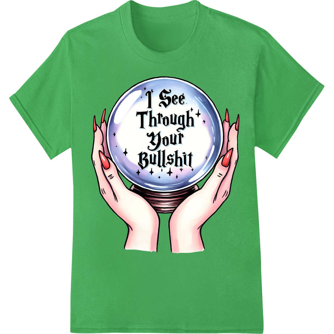 See Through the BS: Empowering DTF Print Heat Transfer on green shirt - SUPERDTF-DTF Prints-DTF Transfers-Custom DTF Prints