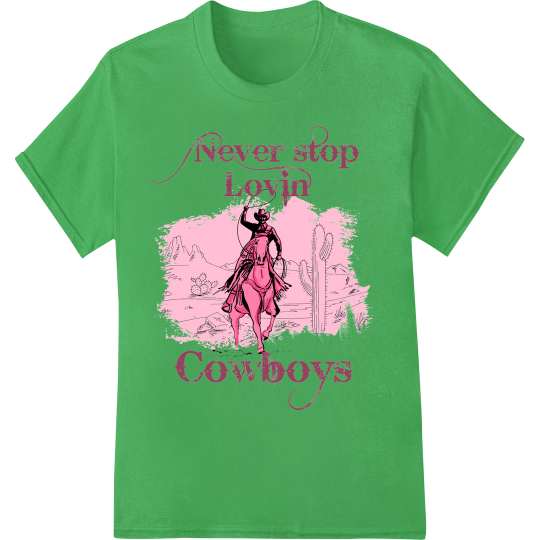 Vintage Cowgirl Romance: Never Stop Lovin' Cowboys on green shirt - SUPERDTF-DTF Prints-DTF Transfers-Custom DTF Prints