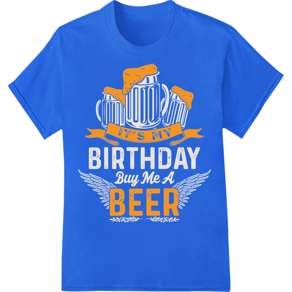 It's My Birthday Buy Me a Beer - DTF Print Heat Transfer on blue shirt - SUPERDTF-DTF Prints-DTF Transfers-Custom DTF Prints