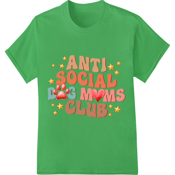 Playful 'ANTI SOCIAL DOG MOMS CLUB' DTF Print Heat Transfer on green shirt - SUPERDTF-DTF Prints-DTF Transfers-Custom DTF Prints