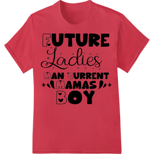 Unique vibrant DTF prints for Future Ladies Man Current Mamas Boy - Mother Son Bond