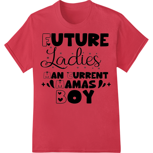 Unique vibrant DTF prints for Future Ladies Man Current Mamas Boy - Mother Son Bond