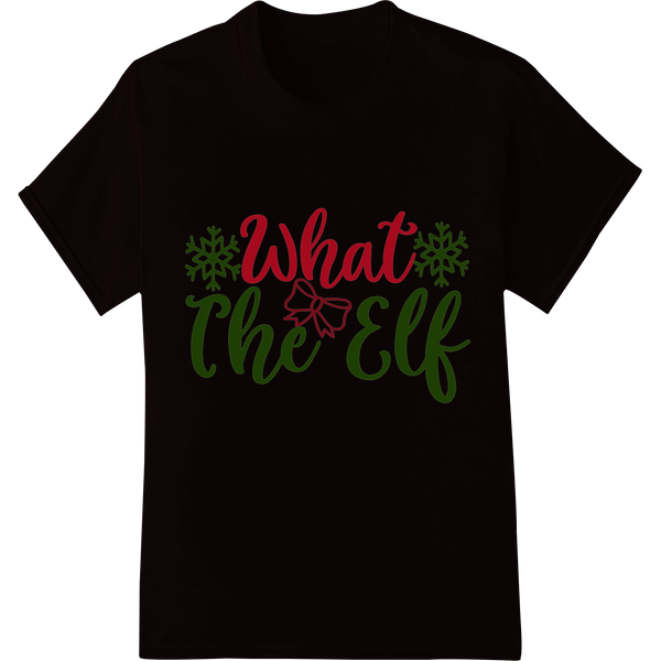 What The Elf - Playful Christmas Typography DTF Print on black shirt - SUPERDTF-DTF Prints-DTF Transfers-Custom DTF Prints