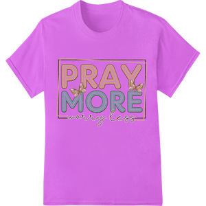 PRAY MORE worry less - Inspirational DTF Print Transfer featuring professional DTF transfers