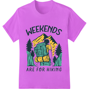 Unique heat transfer for Weekends Are For Hiking - Outdoors Adventure DTF Print