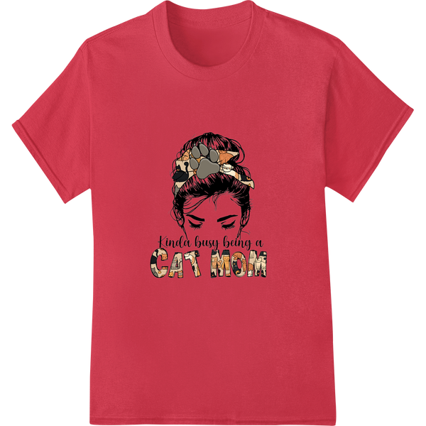 Adorable 'Kinda Busy Being a Cat Mom' Heat Transfer Print on red shirt - SUPERDTF-DTF Prints-DTF Transfers-Custom DTF Prints