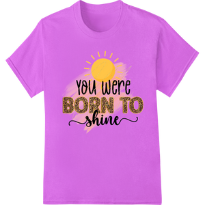 Unique apparel decoration for Shine Your Light - Inspirational DTF Print Transfer