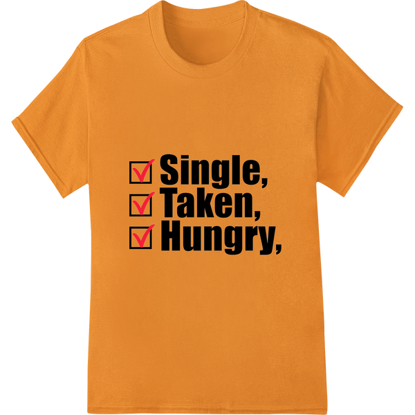 Single, Taken, Hungry: Playful Valentine's Day DTF Print on orange shirt - SUPERDTF-DTF Prints-DTF Transfers-Custom DTF Prints