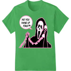 Ghostface 'NO YOU HANG UP FIRST' Halloween DTF Print enhanced with professional custom t-shirts