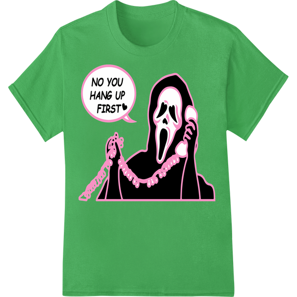 Ghostface 'NO YOU HANG UP FIRST' Halloween DTF Print enhanced with professional custom t-shirts