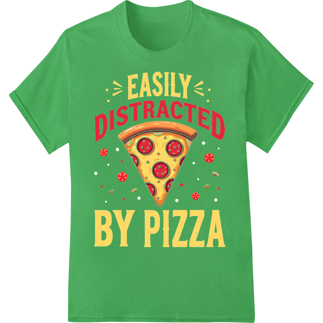 Easily Distracted by Pizza - Vibrant DTF Heat Transfer Print on green shirt - SUPERDTF-DTF Prints-DTF Transfers-Custom DTF Prints