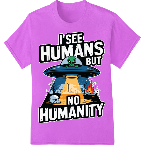 Sarcastic Alien UFO "I See Humans But No Humanity" DTF Print on purple shirt - SUPERDTF-DTF Prints-DTF Transfers-Custom DTF Prints